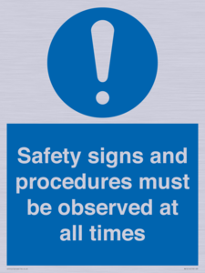 Safety signs and procedures must be observed at all times